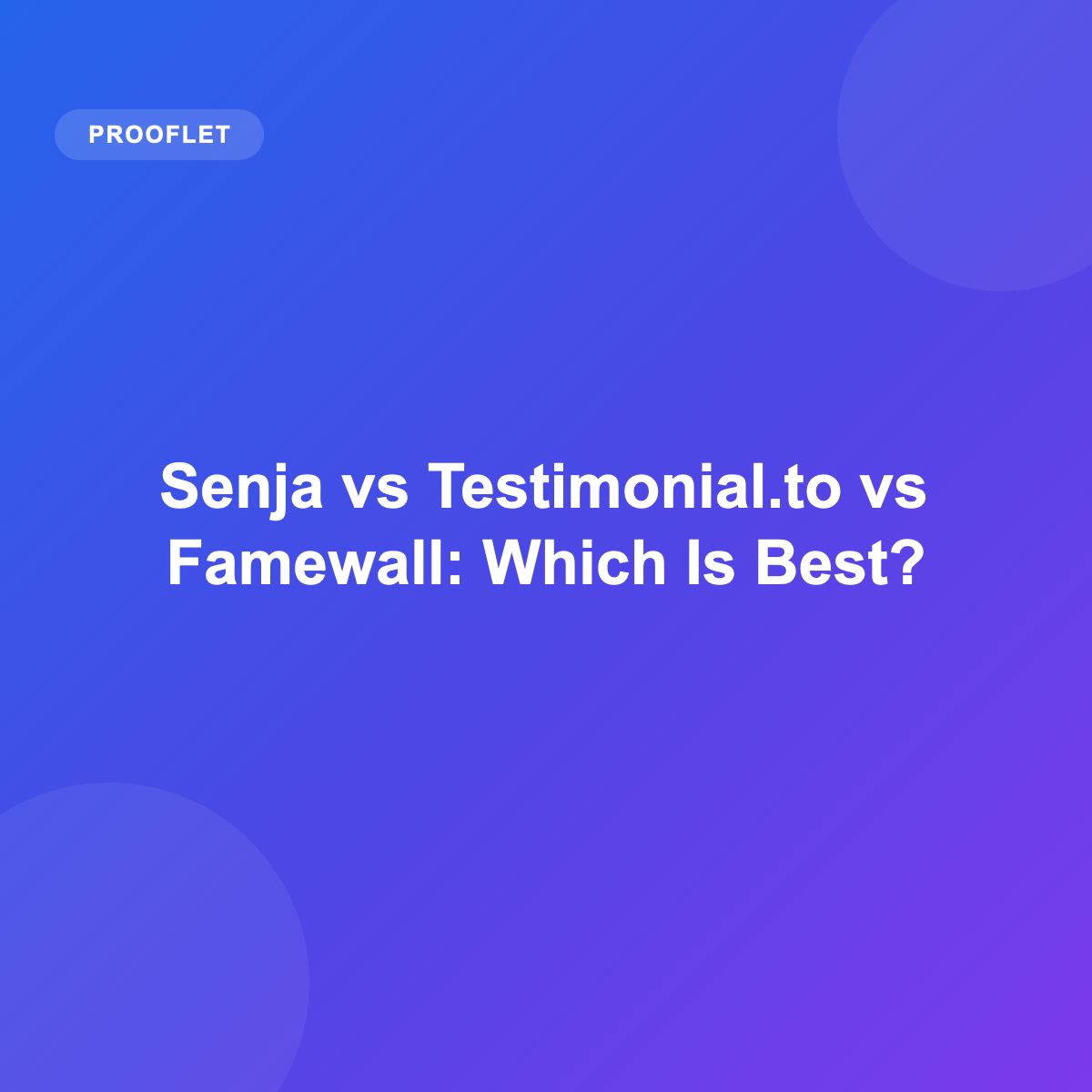 Senja vs Testimonial.to vs Famewall: Which Is Best in 2026?